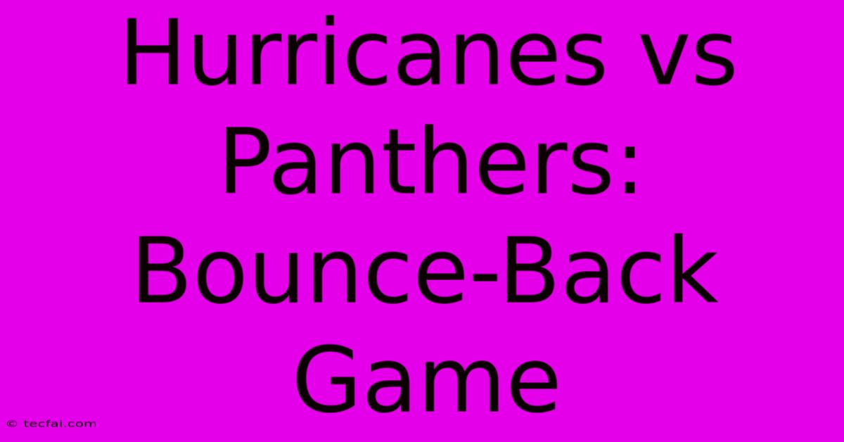 Hurricanes Vs Panthers:  Bounce-Back Game