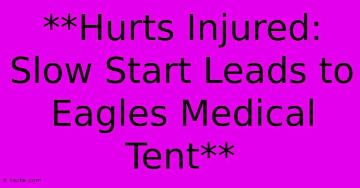 **Hurts Injured: Slow Start Leads To Eagles Medical Tent** 