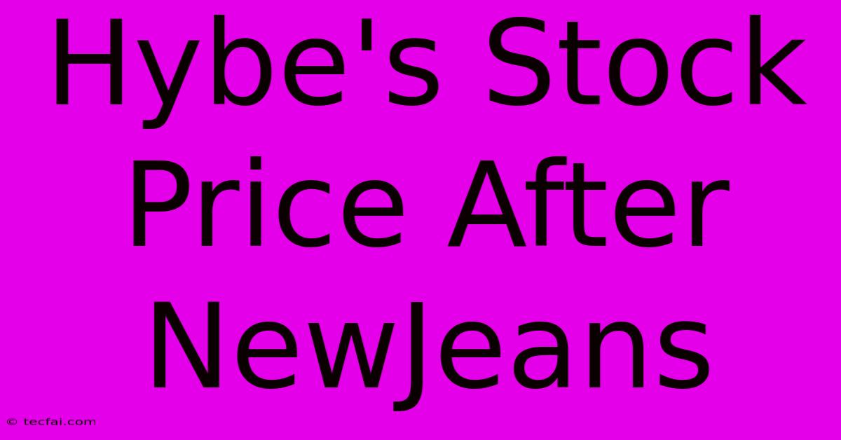 Hybe's Stock Price After NewJeans