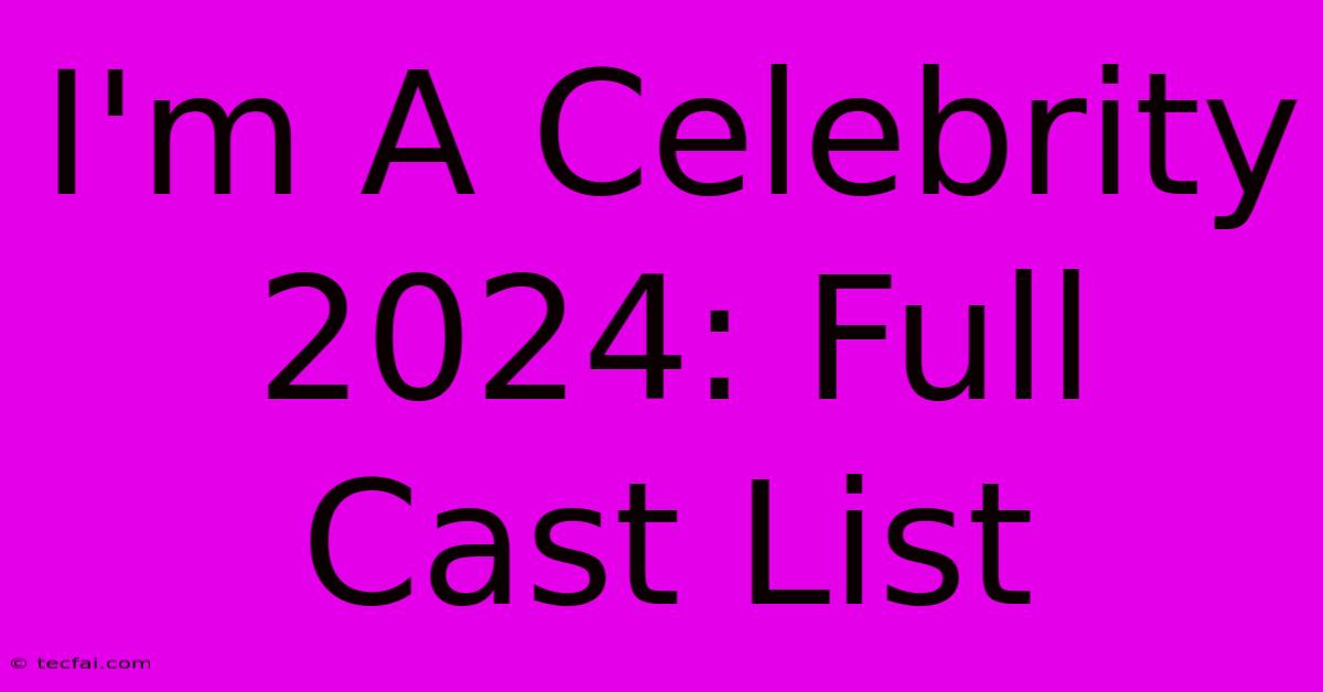 I'm A Celebrity 2024: Full Cast List