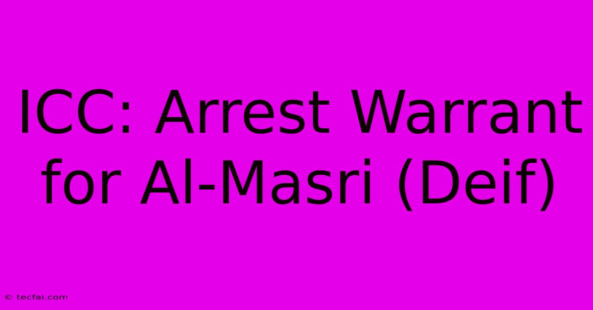 ICC: Arrest Warrant For Al-Masri (Deif)