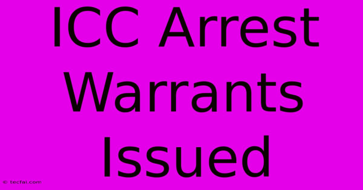 ICC Arrest Warrants Issued