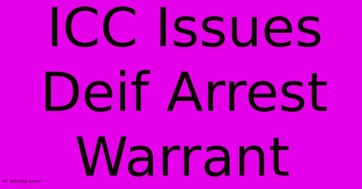 ICC Issues Deif Arrest Warrant