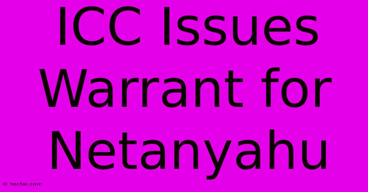 ICC Issues Warrant For Netanyahu