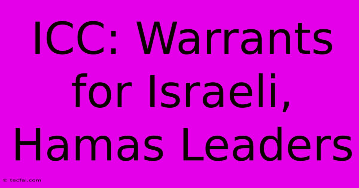 ICC: Warrants For Israeli, Hamas Leaders