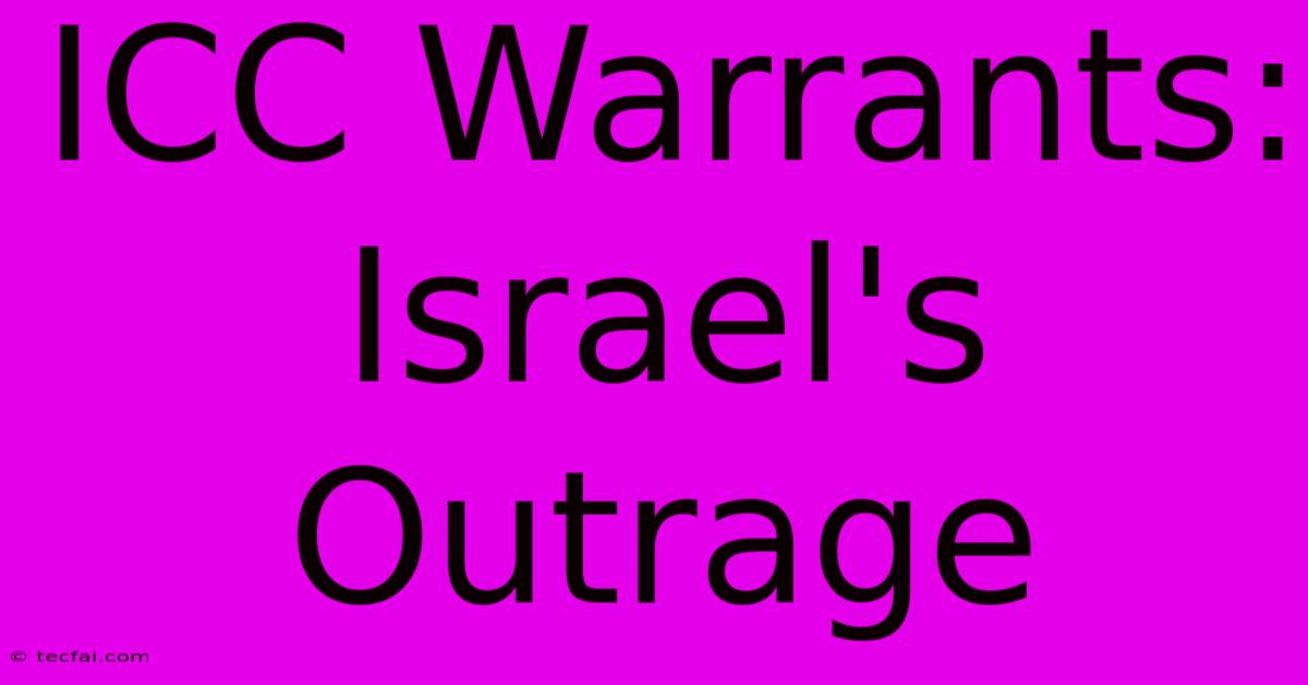 ICC Warrants: Israel's Outrage