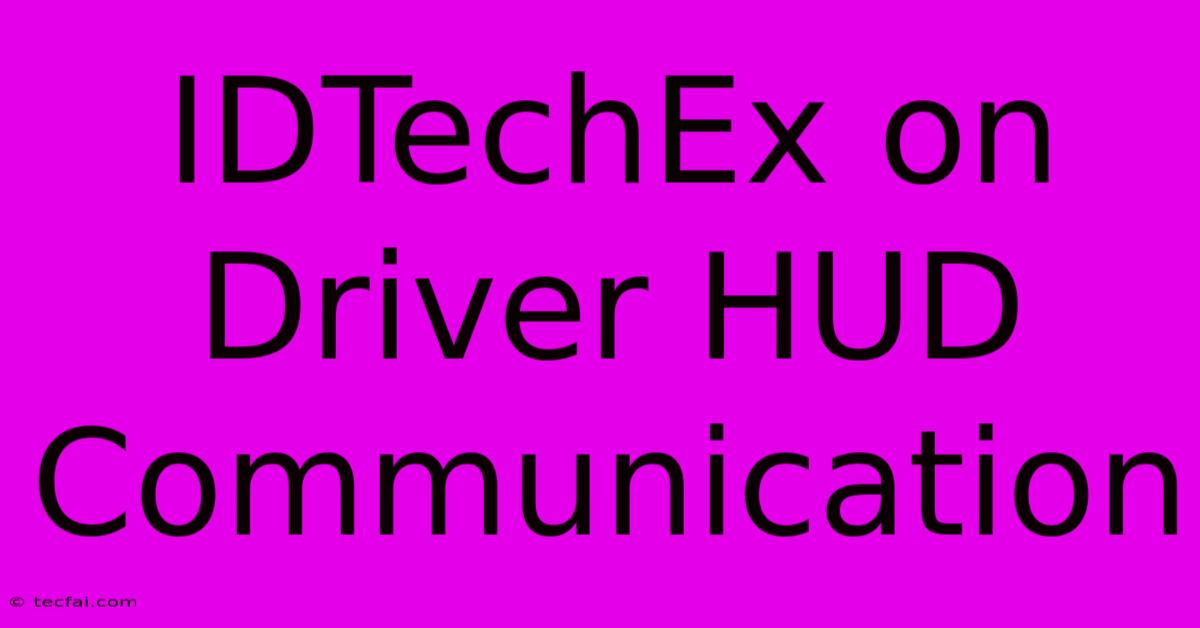 IDTechEx On Driver HUD Communication