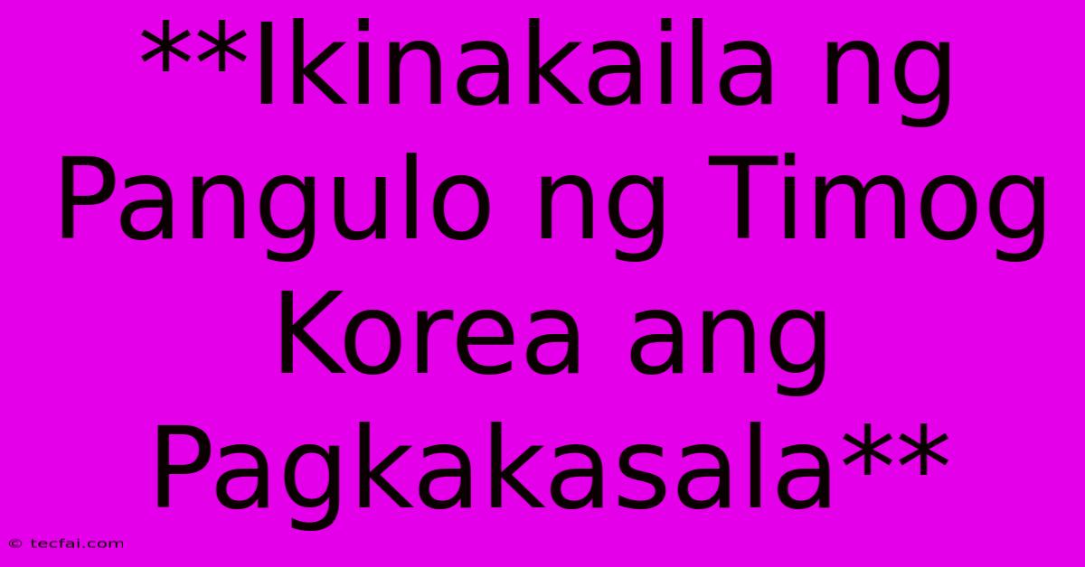 **Ikinakaila Ng Pangulo Ng Timog Korea Ang Pagkakasala**