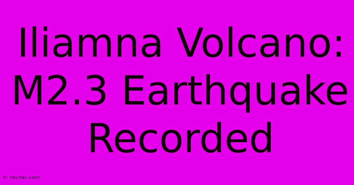 Iliamna Volcano: M2.3 Earthquake Recorded