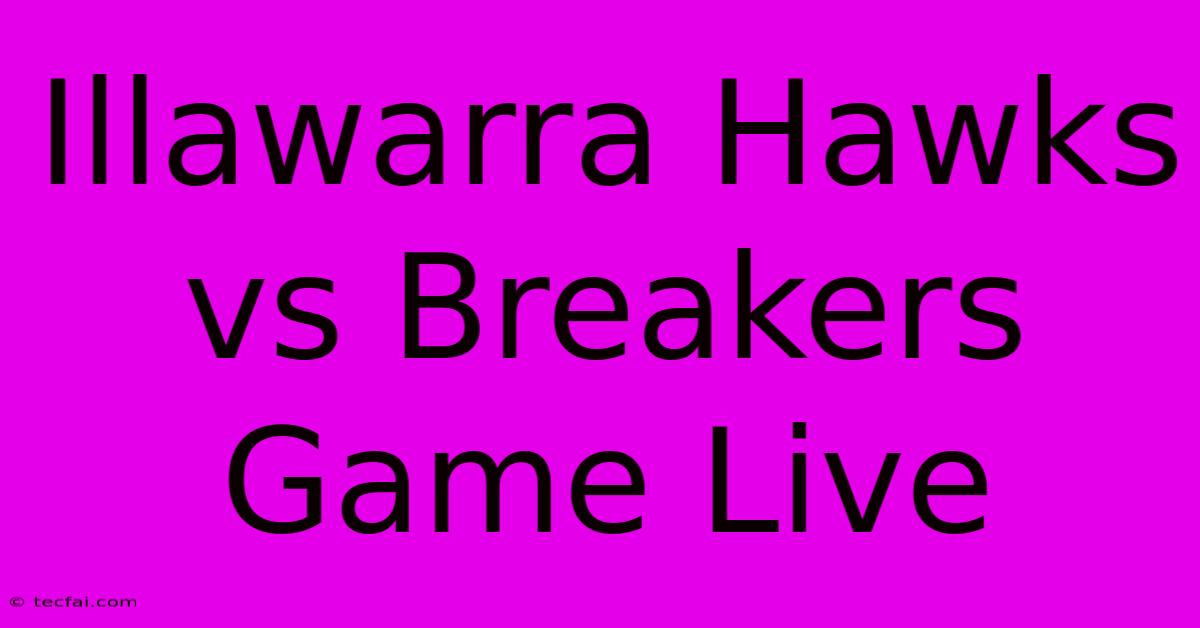 Illawarra Hawks Vs Breakers Game Live