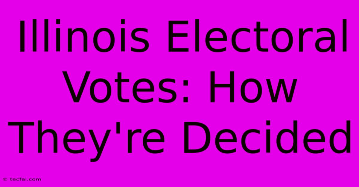 Illinois Electoral Votes: How They're Decided