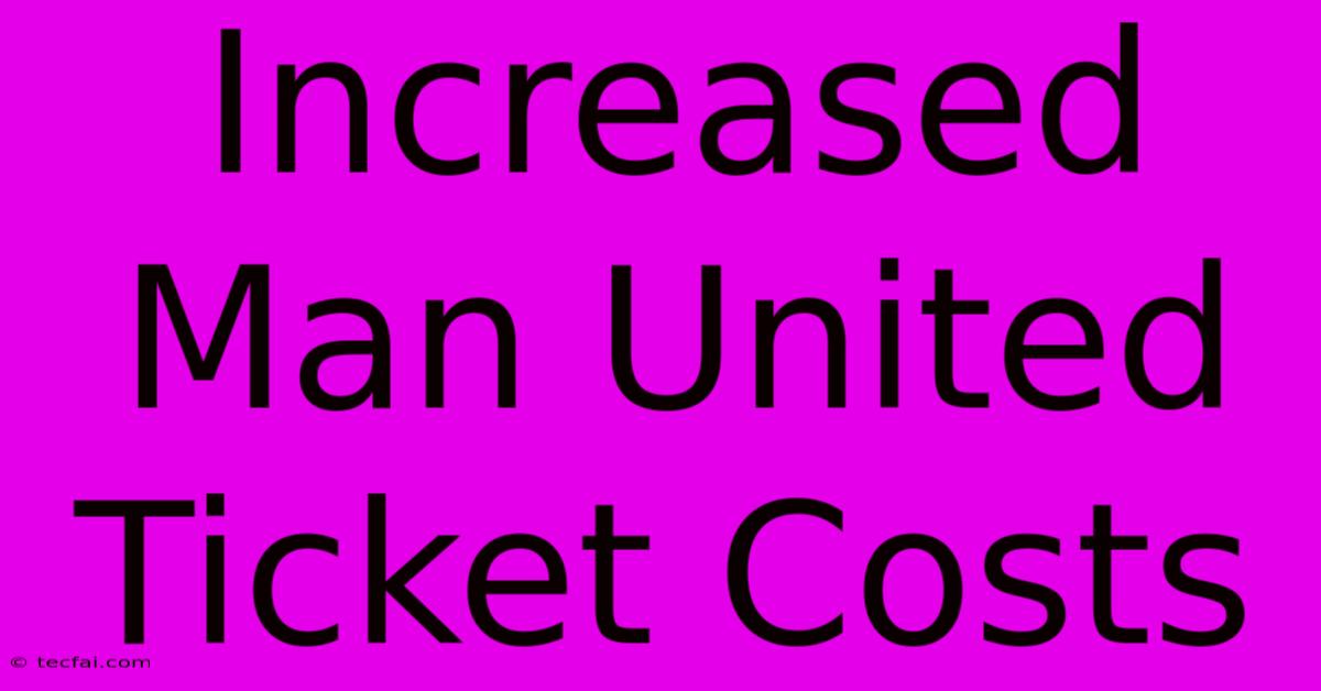 Increased Man United Ticket Costs