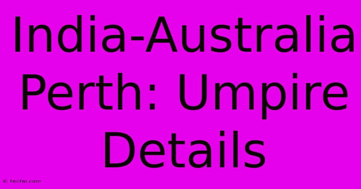 India-Australia Perth: Umpire Details