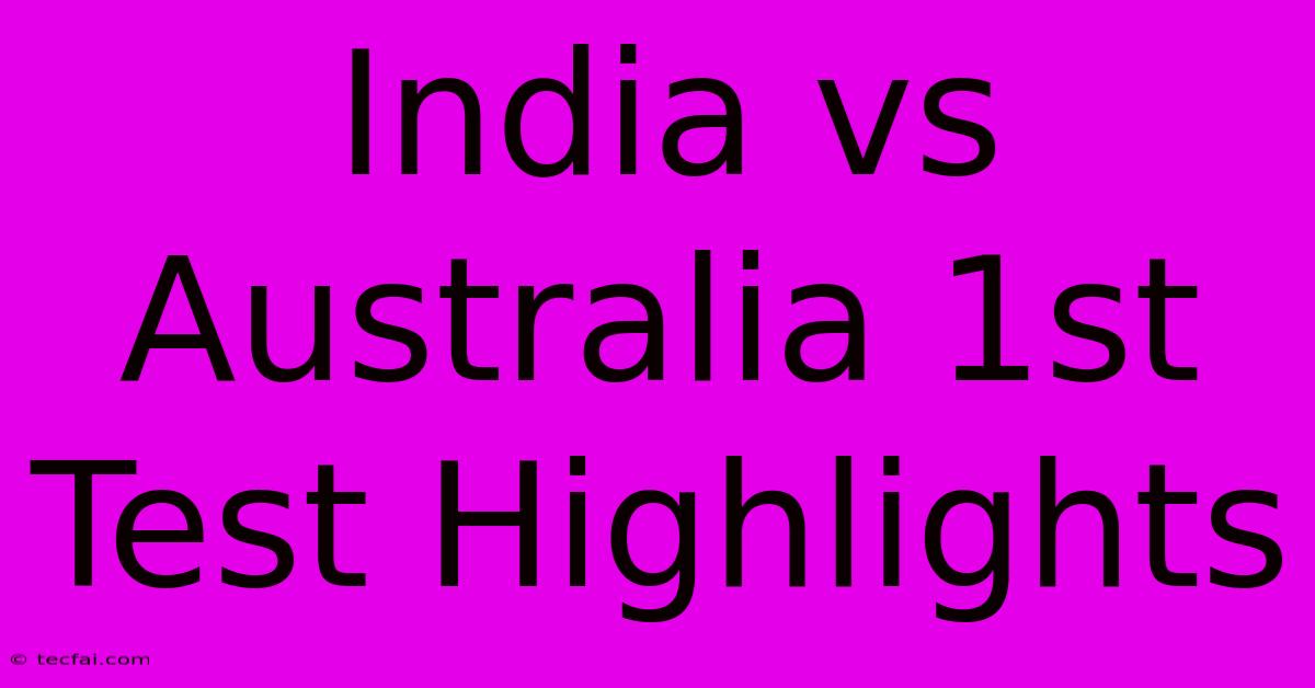 India Vs Australia 1st Test Highlights