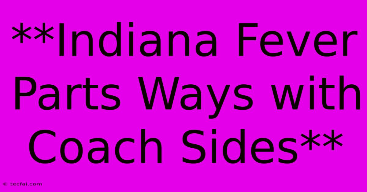 **Indiana Fever Parts Ways With Coach Sides**