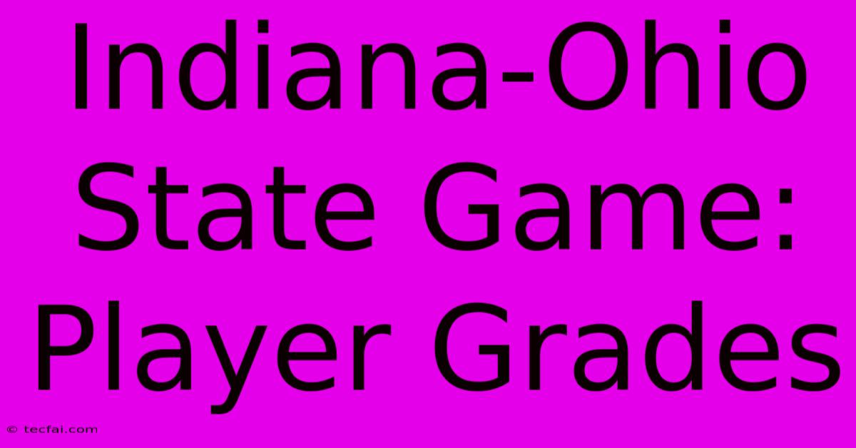 Indiana-Ohio State Game: Player Grades