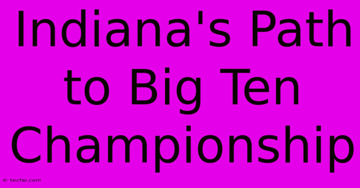 Indiana's Path To Big Ten Championship