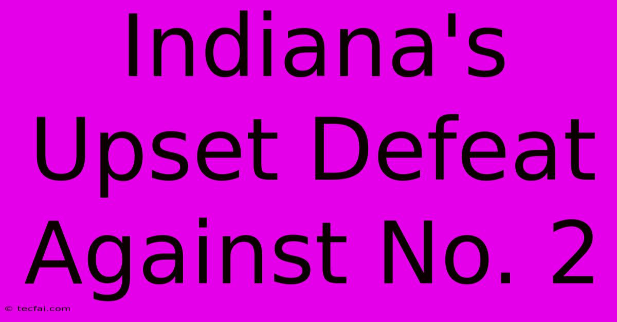 Indiana's Upset Defeat Against No. 2