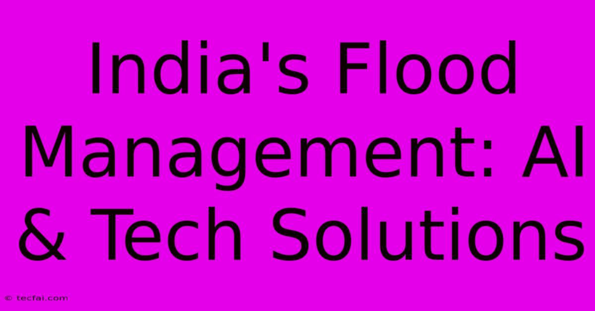 India's Flood Management: AI & Tech Solutions