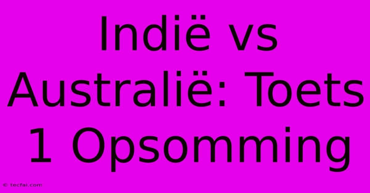 Indië Vs Australië: Toets 1 Opsomming