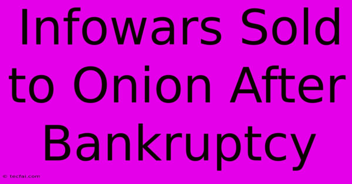 Infowars Sold To Onion After Bankruptcy