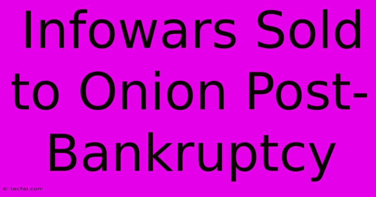 Infowars Sold To Onion Post-Bankruptcy