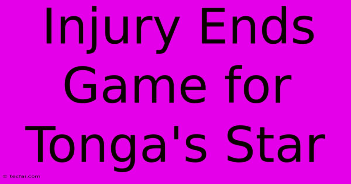 Injury Ends Game For Tonga's Star 