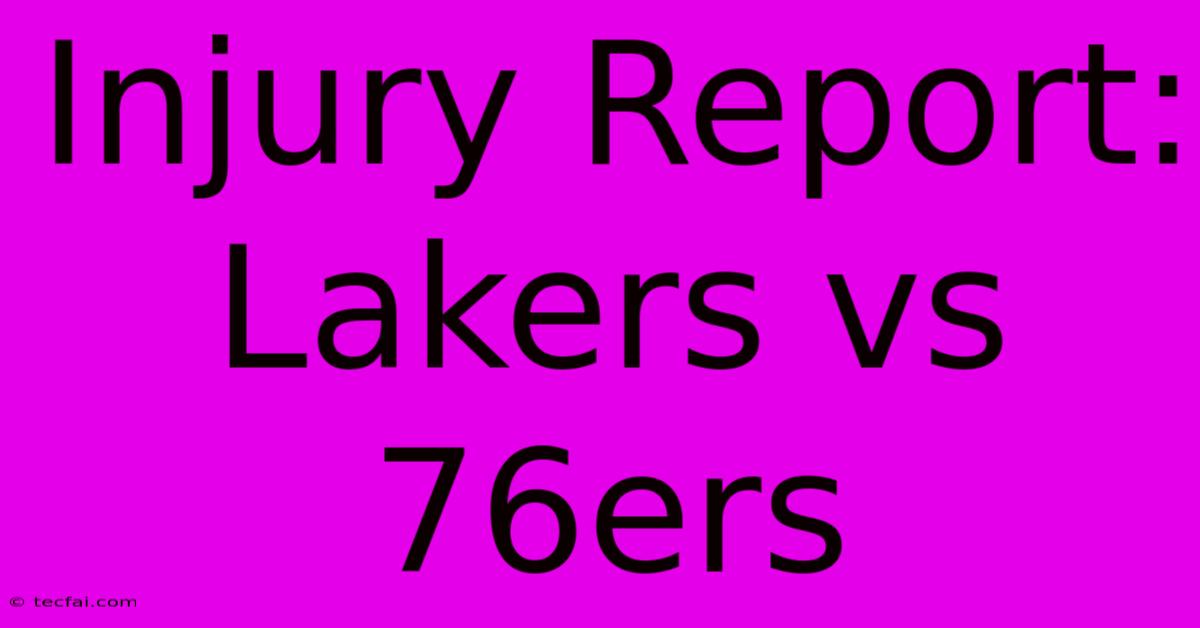 Injury Report: Lakers Vs 76ers 