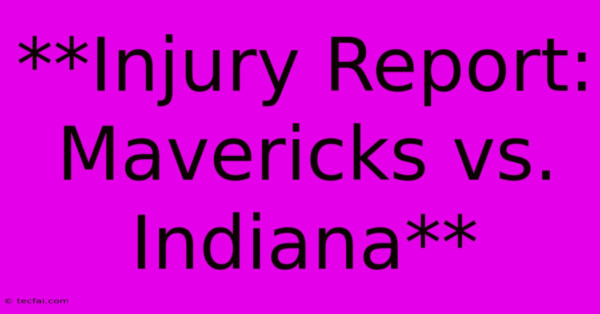 **Injury Report: Mavericks Vs. Indiana** 