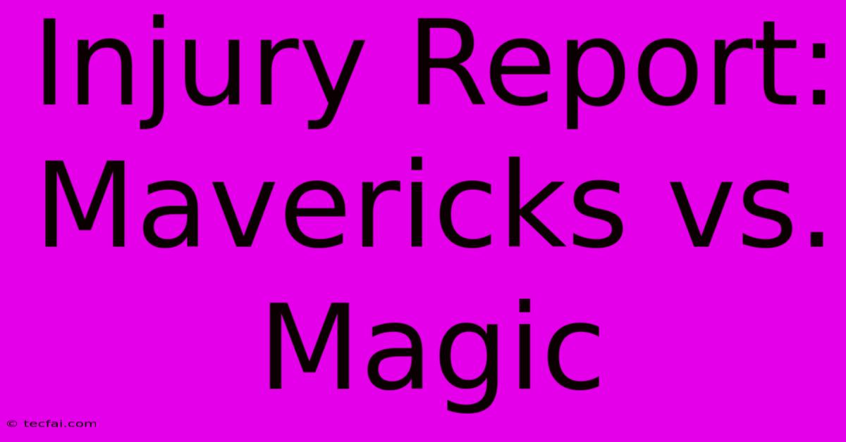 Injury Report: Mavericks Vs. Magic