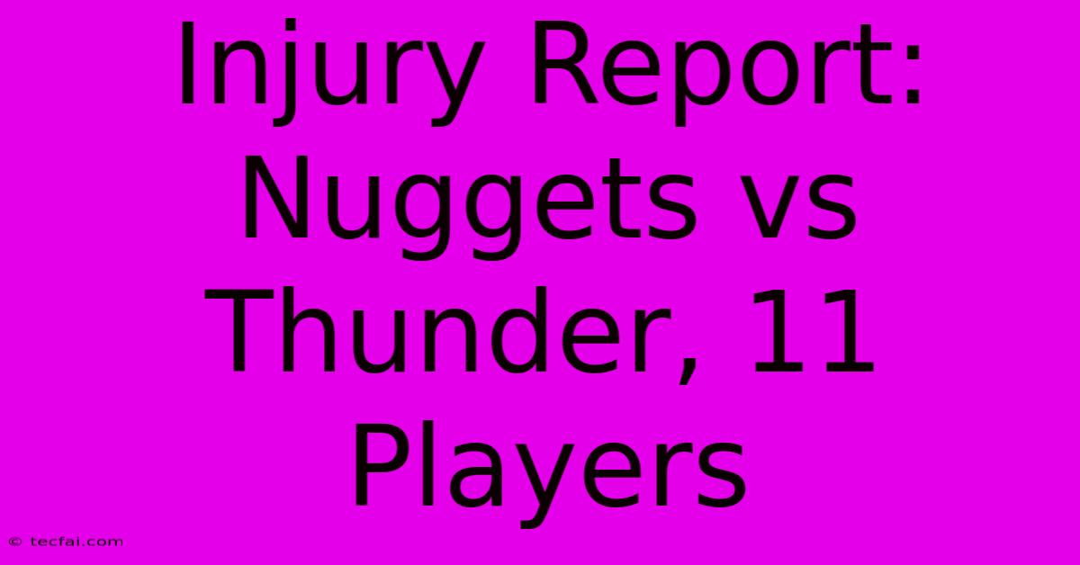 Injury Report: Nuggets Vs Thunder, 11 Players