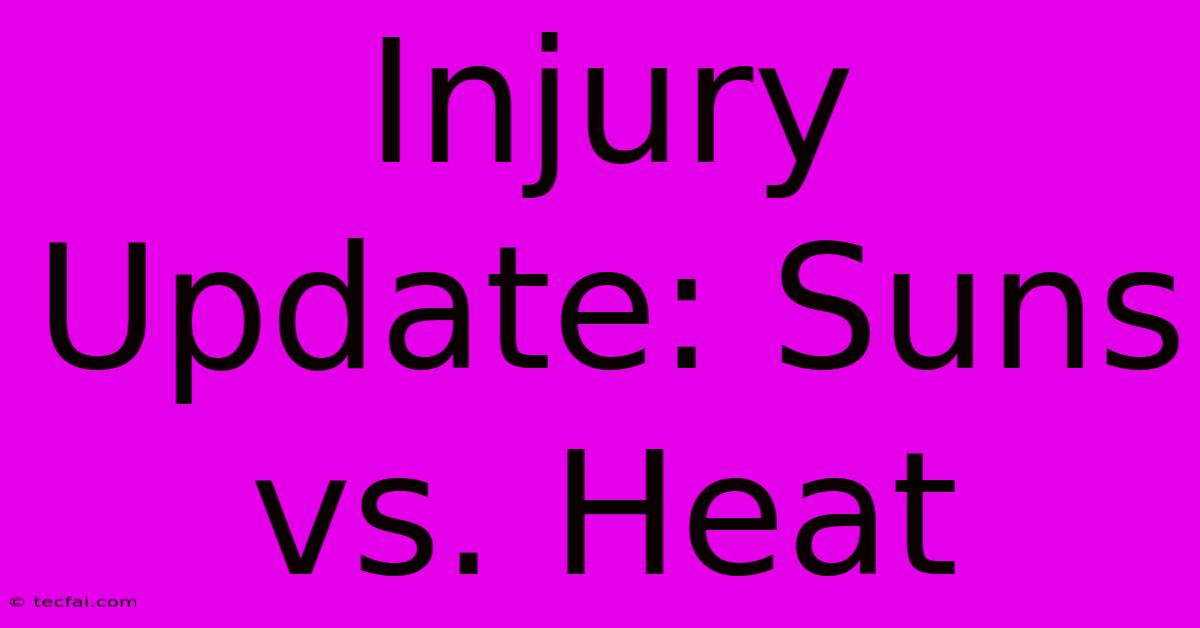 Injury Update: Suns Vs. Heat