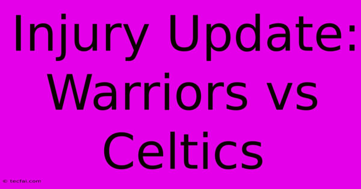 Injury Update: Warriors Vs Celtics