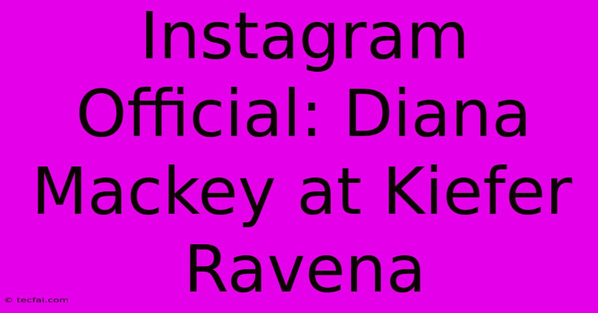 Instagram Official: Diana Mackey At Kiefer Ravena