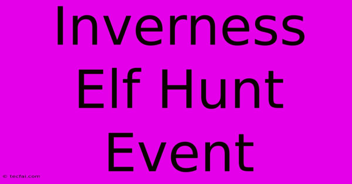 Inverness Elf Hunt Event