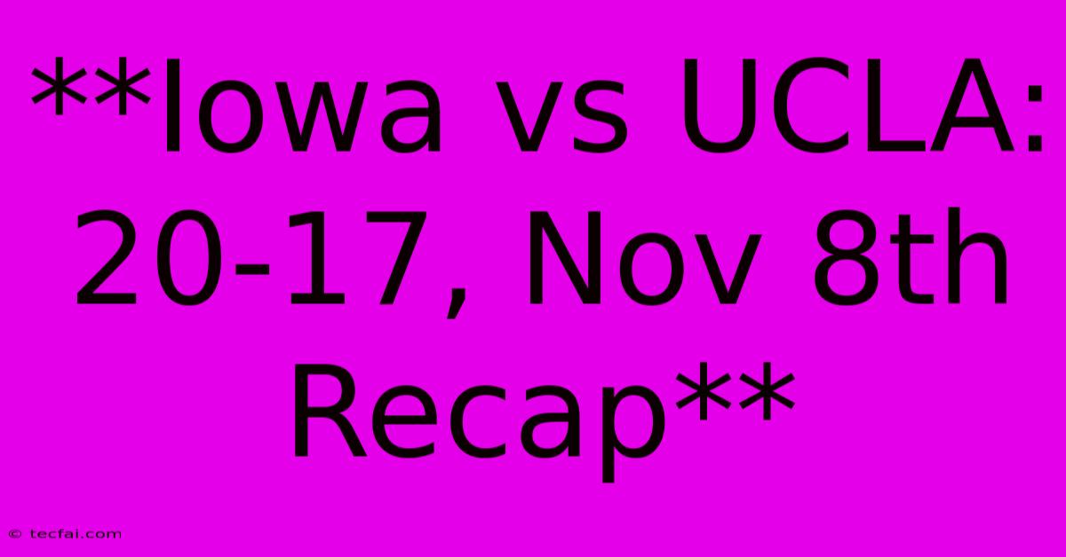 **Iowa Vs UCLA: 20-17, Nov 8th Recap**