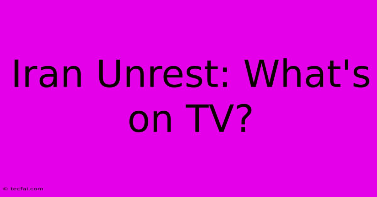 Iran Unrest: What's On TV?