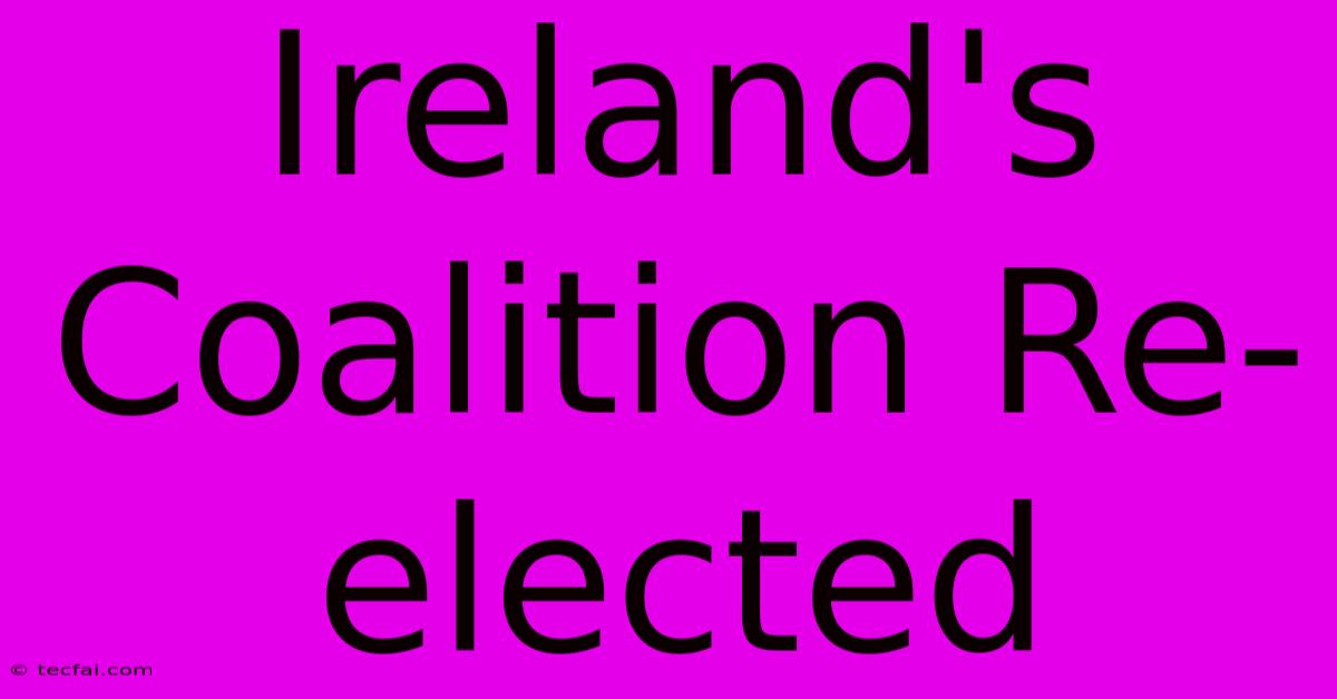 Ireland's Coalition Re-elected