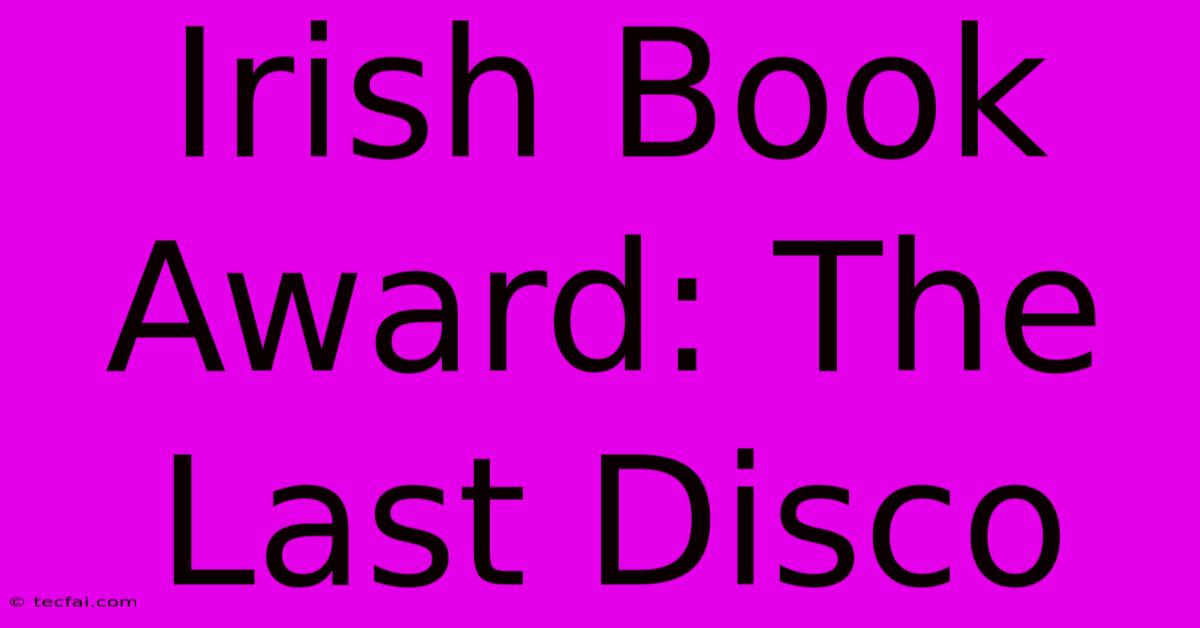 Irish Book Award: The Last Disco