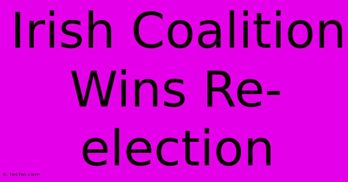 Irish Coalition Wins Re-election