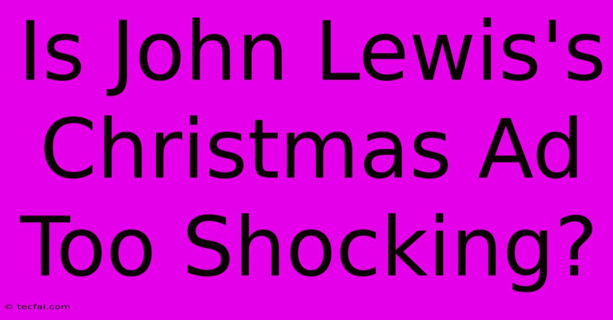 Is John Lewis's Christmas Ad Too Shocking?