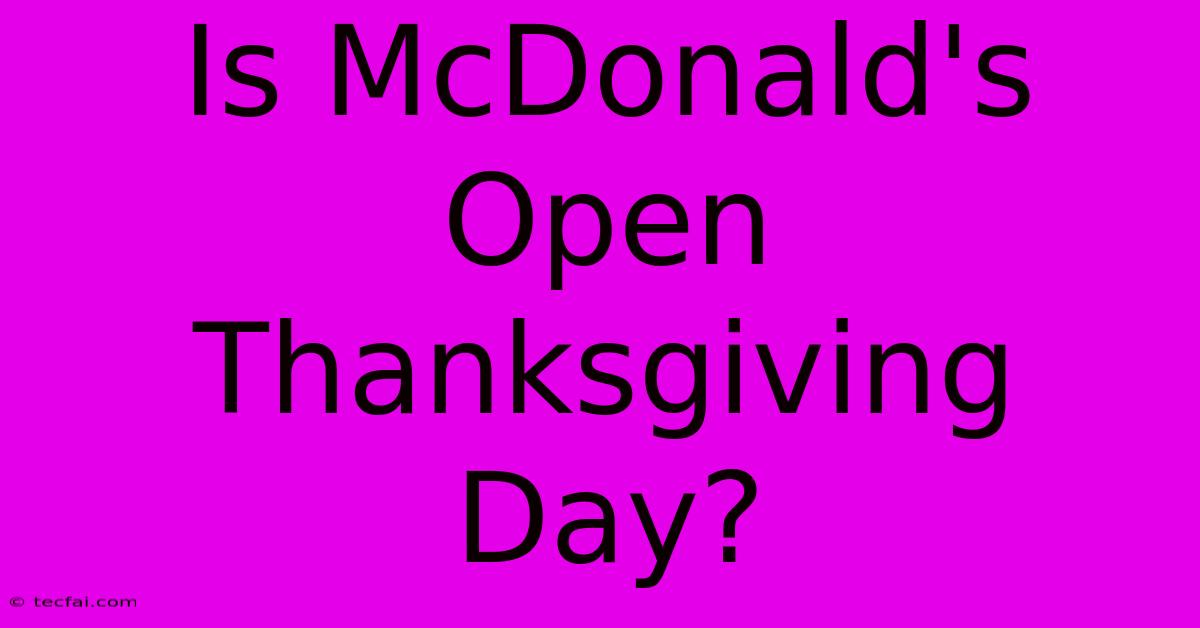 Is McDonald's Open Thanksgiving Day?