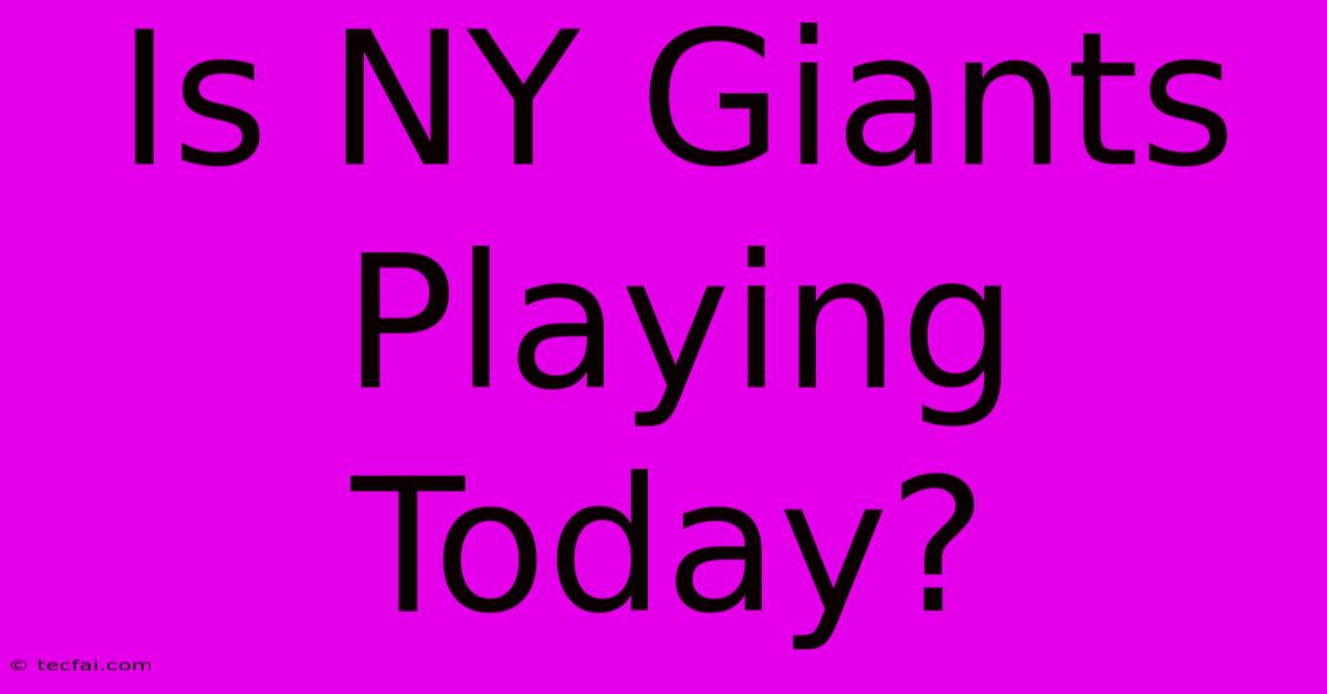 Is NY Giants Playing Today?