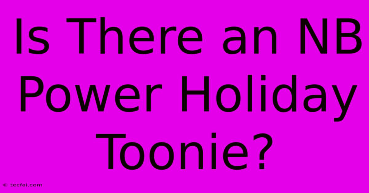 Is There An NB Power Holiday Toonie?