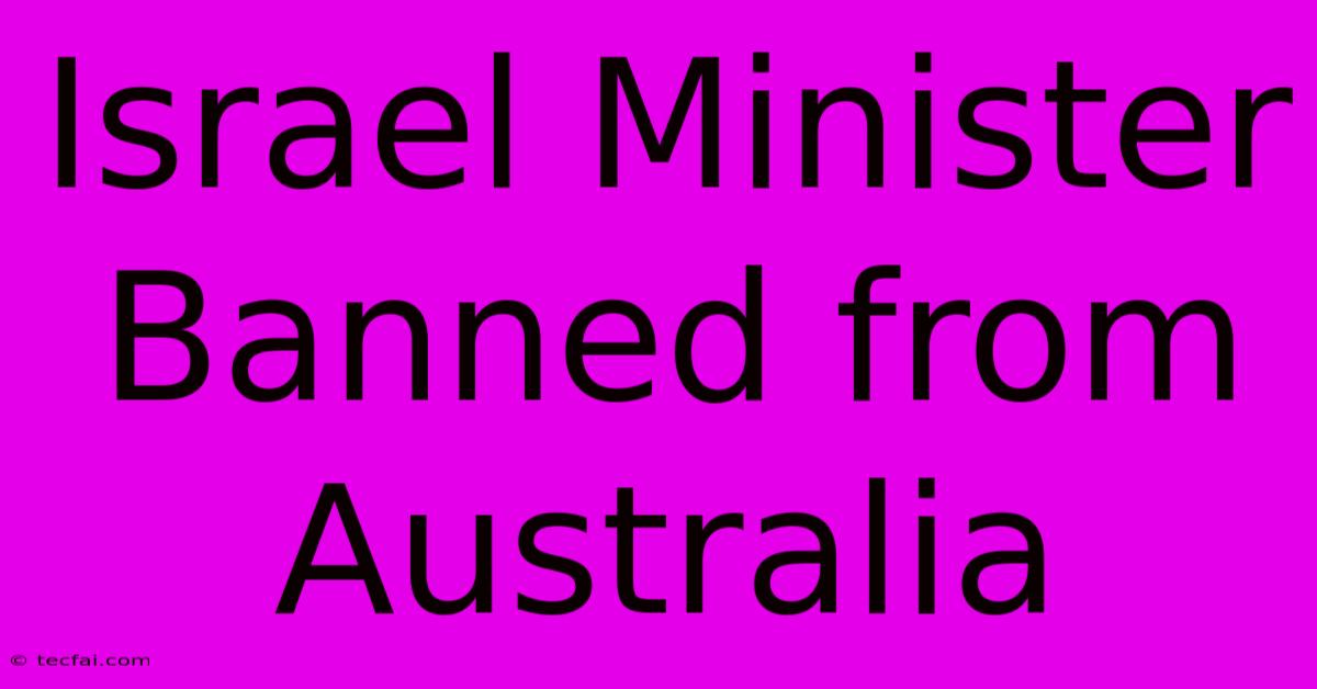 Israel Minister Banned From Australia