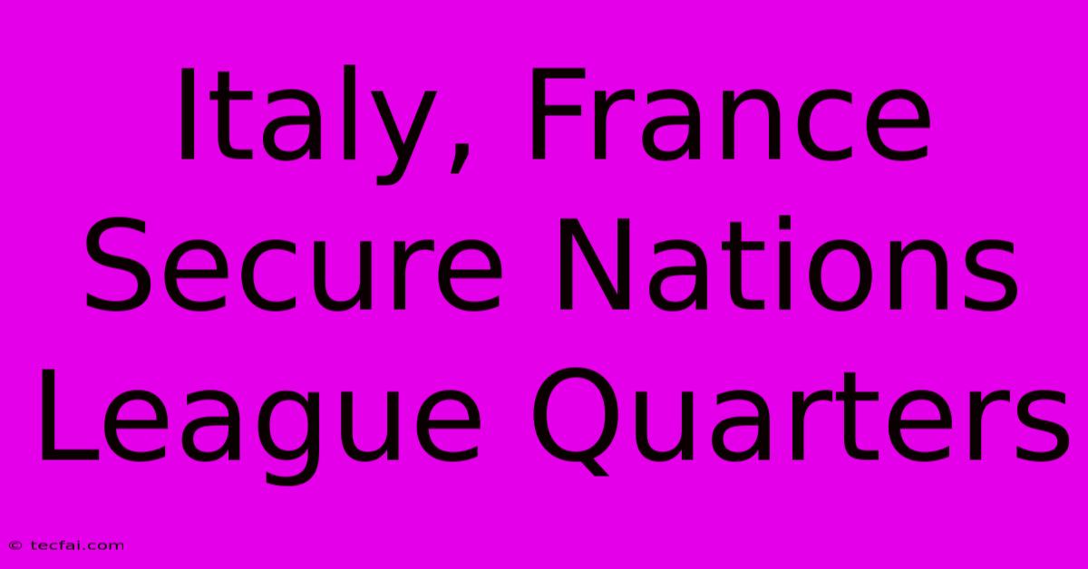 Italy, France Secure Nations League Quarters