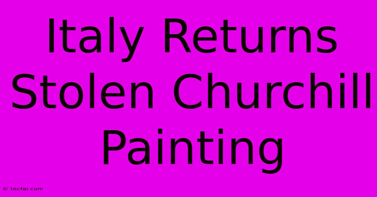 Italy Returns Stolen Churchill Painting