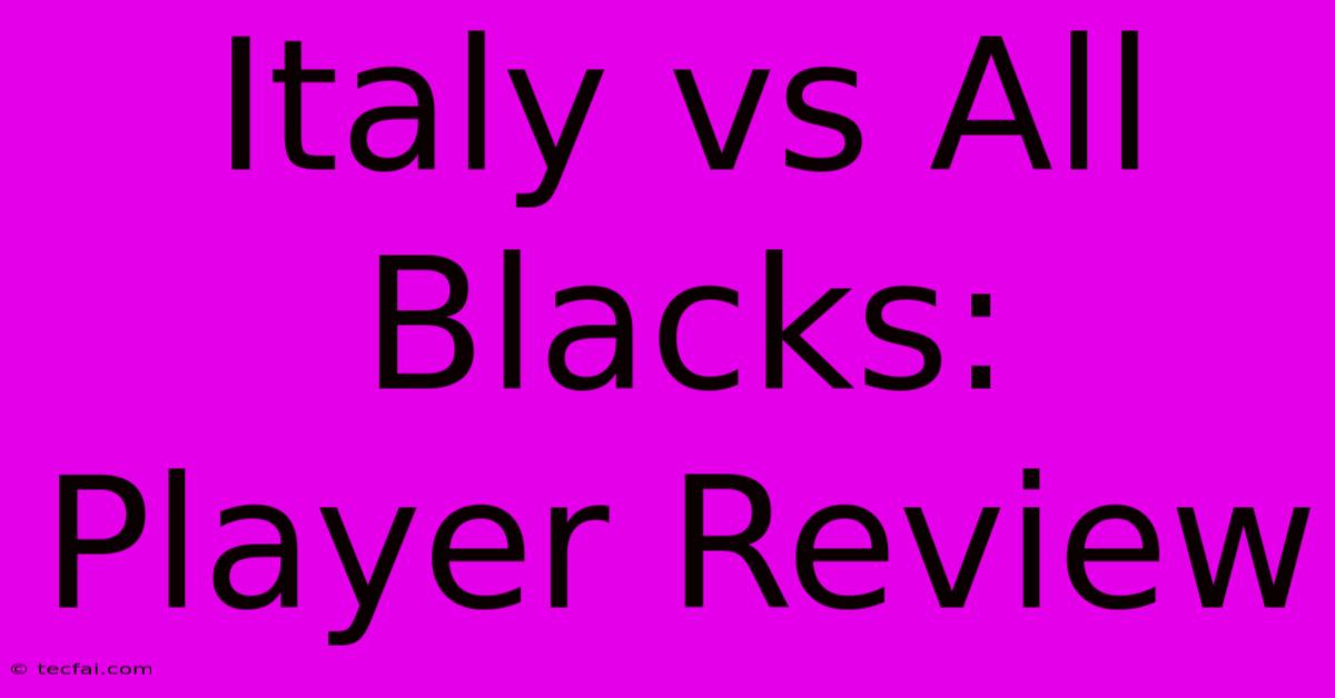 Italy Vs All Blacks: Player Review