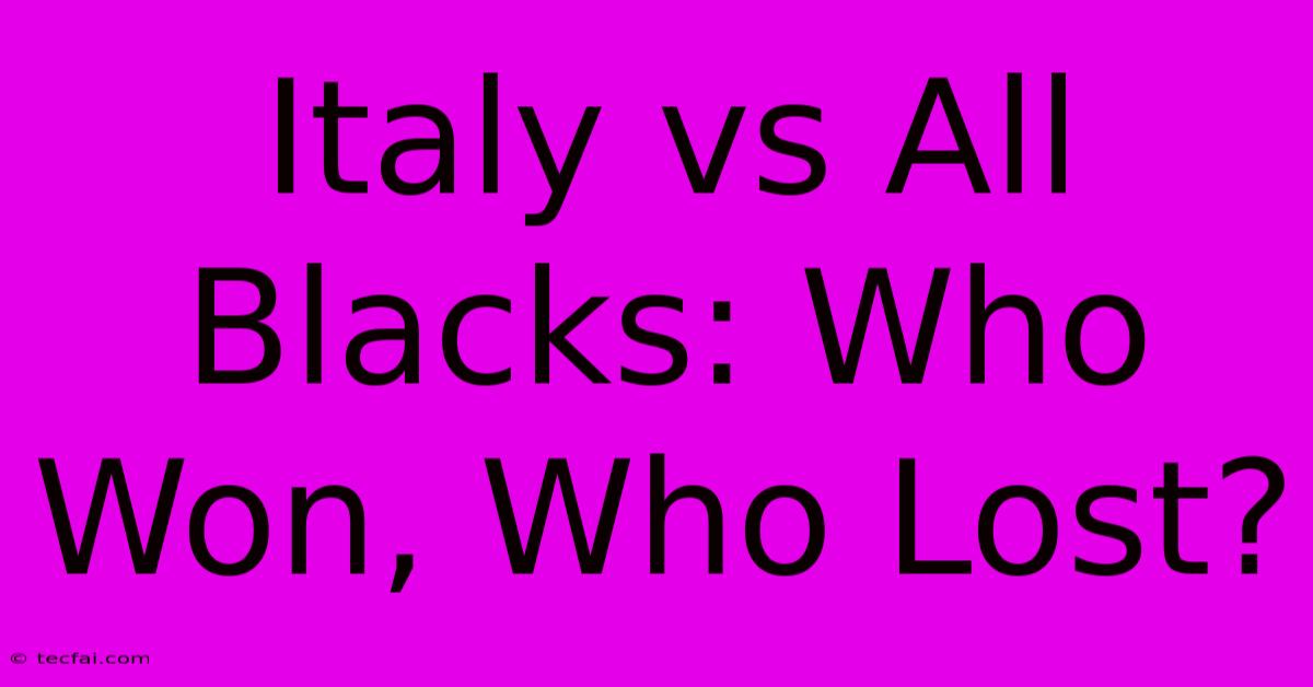 Italy Vs All Blacks: Who Won, Who Lost?