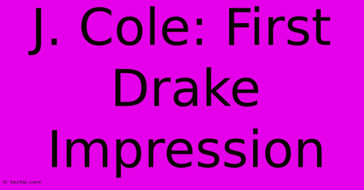 J. Cole: First Drake Impression